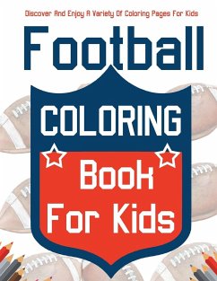 Football Coloring Book For Kids! Discover And Enjoy A Variety Of Coloring Pages For Kids! - Illustrations, Bold