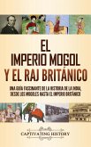 El imperio mogol y el Raj británico