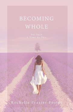 Becoming Whole: For Such A Time As This: A guided journey to freedom and healing. - Foster, Rochelle Frazier