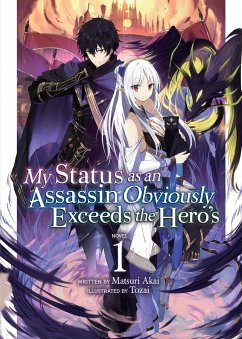My Status as an Assassin Obviously Exceeds the Hero's (Light Novel) Vol. 1 - Akai, Matsuri