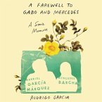 A Farewell to Gabo and Mercedes Lib/E: A Son's Memoir of Gabriel García Márquez and Mercedes Barcha