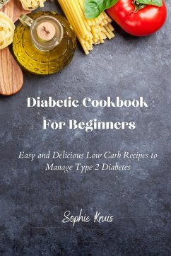 Diabetic Cookbook For Beginners - Kruis, Sophie