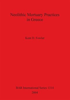 Neolithic Mortuary Practices in Greece - Fowler, Kent D.