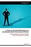 A Study on Ego State Affecting Income and Retention Rate of the Insurance Planner: Based on the Face-to-face Channel of the Life Insurance Company