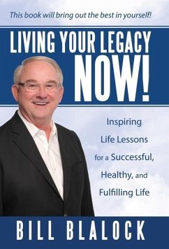 Living Your Legacy Now! - Blalock, Bill