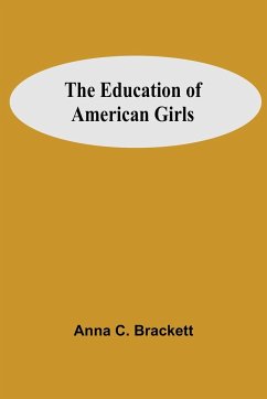 The Education Of American Girls - C. Brackett, Anna
