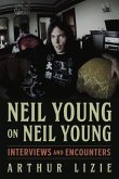 Neil Young on Neil Young: Interviews and Encounters Volume 19