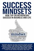 Success Mindsets: How Top Entrepreneurs Succeed in Business and Life