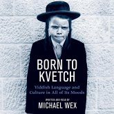 Born to Kvetch: Yiddish Language and Culture in All of Its Moods