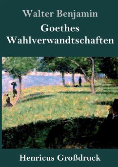 Goethes Wahlverwandtschaften (Großdruck) - Benjamin, Walter