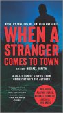When a Stranger Comes to Town: A Collection of Stories from Crime Fiction's Top Authors