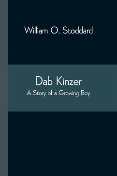 Dab Kinzer A Story of a Growing Boy - Stoddard, William O.