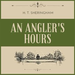 An Angler's Hours - Sheringham, H. T.