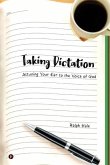 Taking Dictation: Attuning Your Ear to the Voice of God