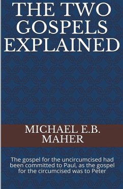 The Two Gospels Explained - Maher, Michael E. B.
