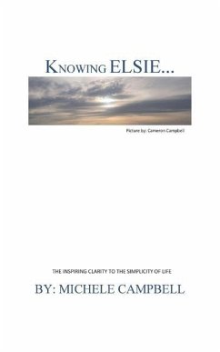 Knowing Elsie?: The Inspiring Clarity to the Simplicity of Life - Campbell, Michele