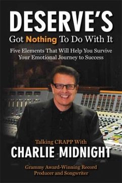 Deserves Got Nothing to Do with It: Five Elements That Will Help You Survive Your Emotional Journey to Success - Midnight, Charlie