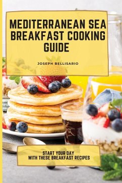 Mediterranean Sea Breakfast Cooking Guide - Bellisario, Joseph