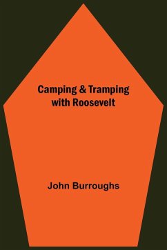 Camping & Tramping With Roosevelt - Burroughs, John