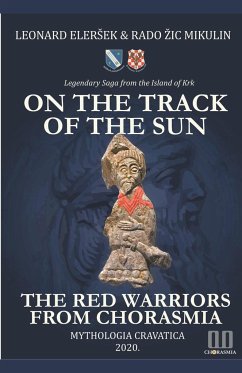 On the Track of the Sun - The Red Warriors from Chorasmia - Eler¿ek, Leonard; Mikulin, Rado ¿ic