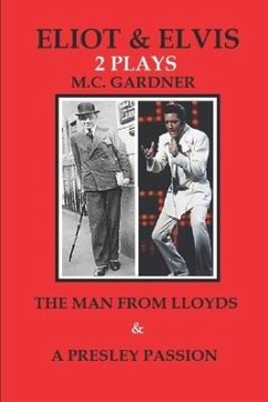 Eliot & Elvis: The Man From Lloyds & A Presley Passion - Gardner, M. C.