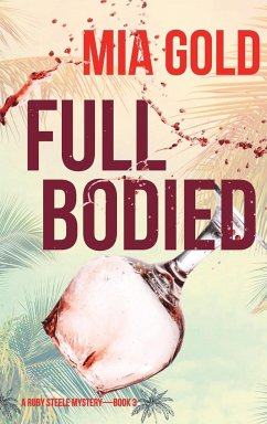 Full Bodied (A Ruby Steele Mystery-Book 3) - Gold, Mia