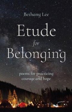 Etude for Belonging: Poems for Practicing Courage and Hope - Lee, Bethany