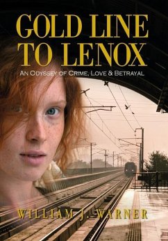 Gold Line to Lenox, An Odyssey of Crime, Love & Betrayal - Warner, William J