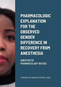 Pharmacologic explanation for the observed gender difference in recovery from anesthesia. - Okunoren-Oyekenu, Yewande