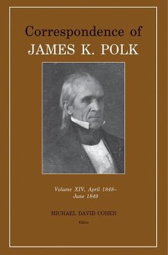 Correspondence of James K. Polk Vol 14, April 1848-June 1849: Volume 14 - Polk, James K.