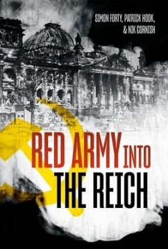 Red Army Into the Reich - Forty, Simon; Hook, Patrick; Cornish, Nik