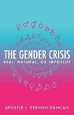 The Gender Crisis: Real, Natural, or Imposed?