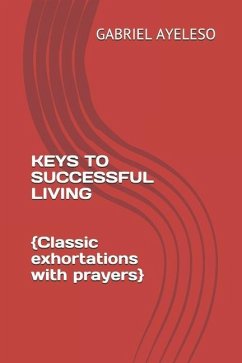 Keys to Successful Living: Classic exhortations with prayers - Ayeleso, Gabriel Ola