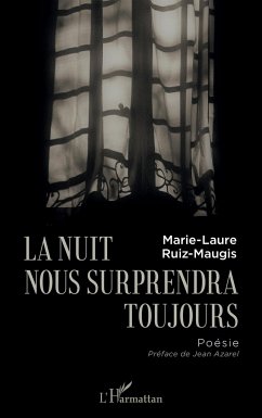 La nuit nous surprendra toujours - Ruiz-Maugis, Marie-Laure