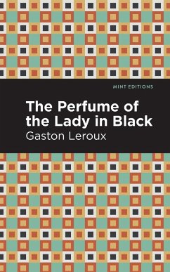 The Perfume of the Lady in Black - Leroux, Gaston