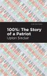 100%: The Story of a Patriot (eBook,... - Bild 1