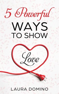 5 Powerful Ways to Show Love (eBook, ePUB) - Domino, Laura