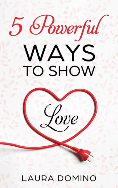 5 Powerful Ways to Show Love (eBook, ePUB) 5 Powerful Ways to Show Love (eBook, ePUB)