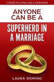 Anyone Can Be A Superhero In A Marriage (4 Steps to Living Like a Superhero, #3) (eBook, ePUB)