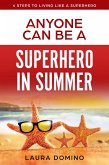 Anyone Can Be a Superhero in Summer (4 Steps to Living Like a Superhero, #4) (eBook, ePUB)