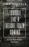 Trouble Like A Freight Train Coming (Tai Randolph/ Trey Seaver Mysteries) (eBook, ePUB)