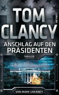 Anschlag auf den Präsidenten / Jack Ryan Bd.22  - Clancy, Tom;Greaney, Mark