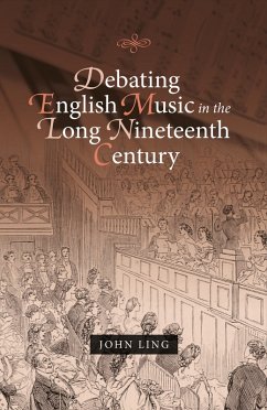 Debating English Music in the Long Nineteenth Century (eBook, ePUB) - Ling, John