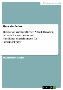 Motivation zur beruflichen Arbeit. Theorien der Arbeitsmotivation und Handlungsempfehlungen für Führungskräfte (eBook, PDF)