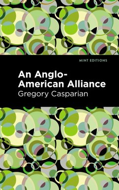 An Anglo-American Alliance (eBook, ePUB) - Casparian, Gregory