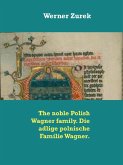 The noble Polish Wagner family. Die adlige polnische Familie Wagner. (eBook, ePUB)