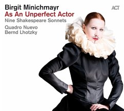 As An Unperfect Actor-Nine Shakespeare Sonnets - Minichmayr,Birgit/Quadro Nuevo/Lhotzky,Bernd