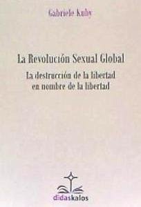 La revolución sexual global - Cervera Barranco, Pablo; Kuby, Gabriele