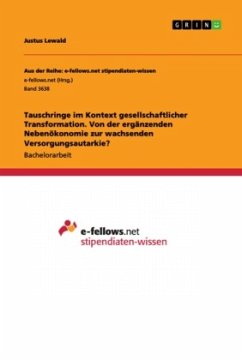 Tauschringe im Kontext gesellschaftlicher Transformation. Von der ergänzenden Nebenökonomie zur wachsenden Versorgungsautarkie? - Lewald, Justus