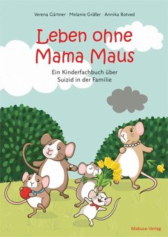 Leben ohne Mama Maus - Gärtner, Verena;Gräßer, Melanie